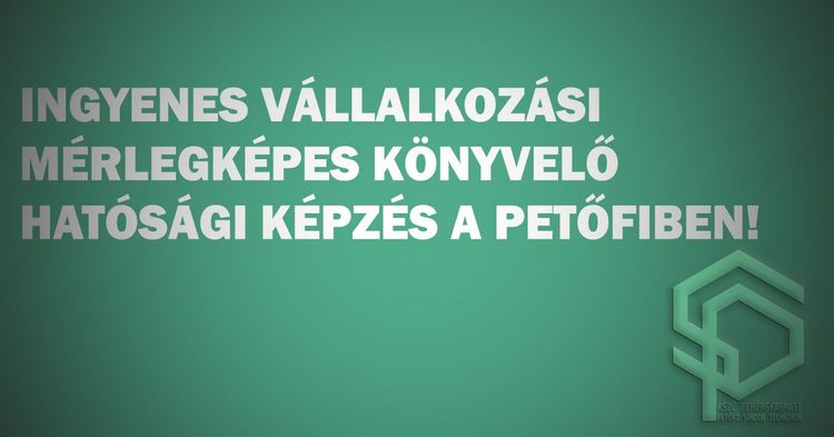 INGYENES VÁLLALKOZÁSI MÉRLEGKÉPES KÖNYVELŐ HATÓSÁGI KÉPZÉS A PETŐFIBEN!